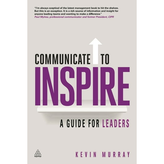 Communicate to Inspire: A Guide for Leaders, (Paperback)