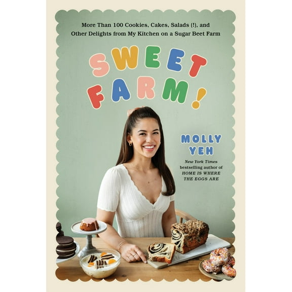 Sweet Farm!: More Than 100 Cookies, Cakes, Salads (!), and Other Delights from My Kitchen on a Sugar Beet Farm (Hardcover)