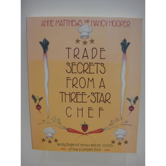 Pre-Owned Trade Secrets from a Three-Star Chef: Twenty Foolproof Menus and the Secrets of How to Prepare Them Paperback