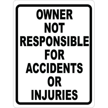 Not Responsible For Accidents Or Injuries Sign - Walmart.com