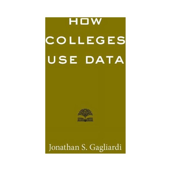 How Colleges Use Data -- Jonathan S. Gagliardi