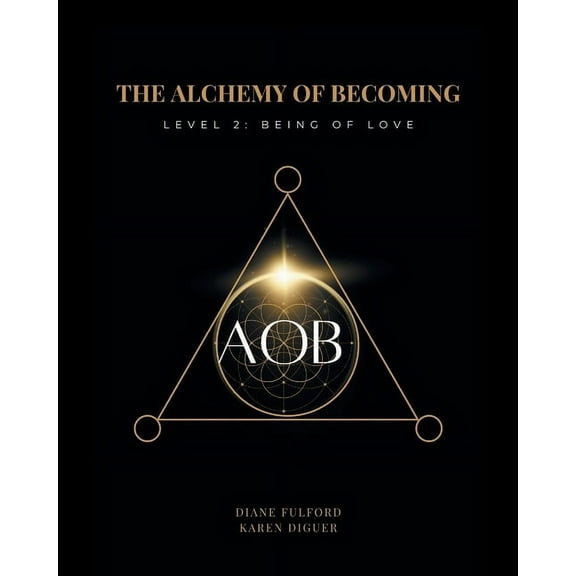 The Alchemy of Becoming: Level 2: Being of Love, (Paperback)