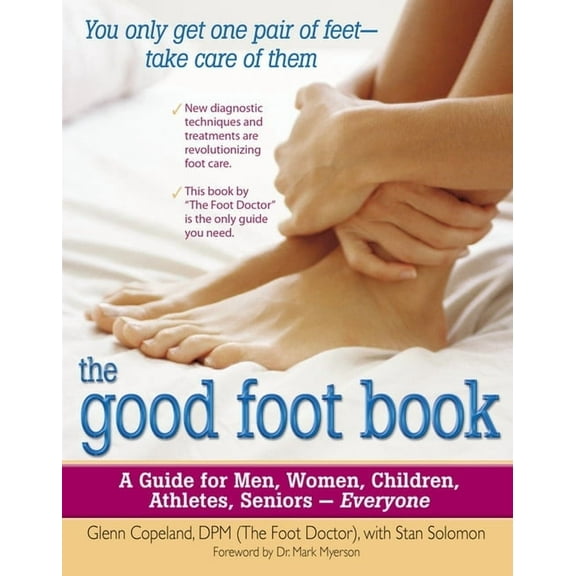 The Good Foot Book: A Guide for Men, Women, Children, Athletes, Seniors - Everyone, (Paperback)