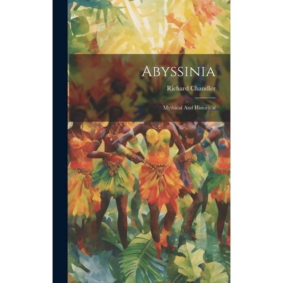 Abyssinia: Mythical And Historical (Hardcover)