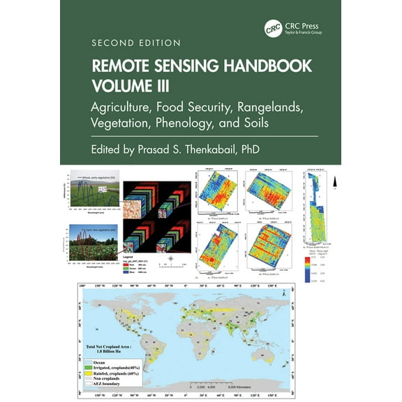 Remote Sensing Handbook Remote Sensing Handbook, Volume III: Agriculture, Food Security, Rangelands, Vegetation, Phenology, and Soils, (Hardcover)
