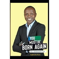 You Must Be Born Again : The Authoritative Call (Paperback)
