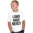 thumbnail image 5 of Lawd Have Mercy Funny South Country Crewneck T Shirts Boy Girl Teen Brisco Brands XS, 5 of 6