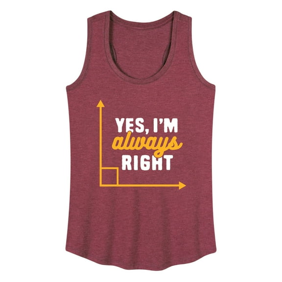 Instant Message - Yes I'm Always Right - Women's Racerback Tank Top