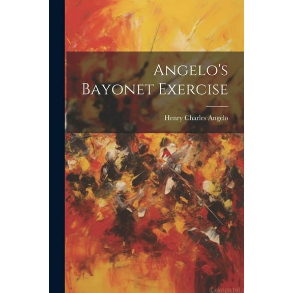 Angelo's Bayonet Exercise, (Paperback)