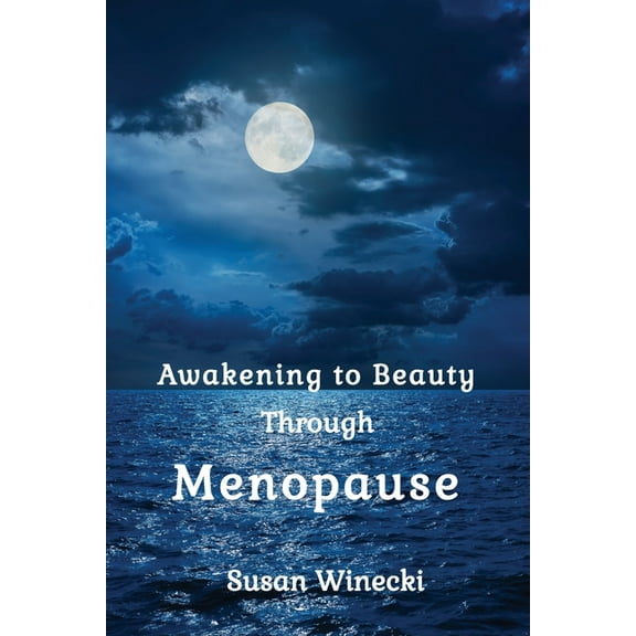 Awakening to Beauty Through Menopause, (Paperback)