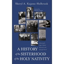 A History of the Sisterhood of the Holy Nativity, (Hardcover)