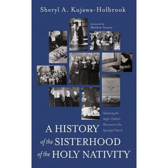 A History of the Sisterhood of the Holy Nativity, (Hardcover)