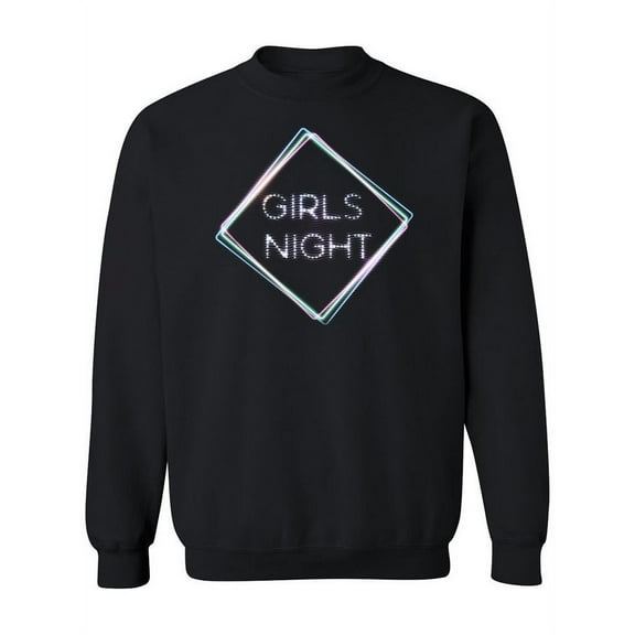 Girls Night Neon.  Sweatshirt Women -Image by Shutterstock, Female Medium