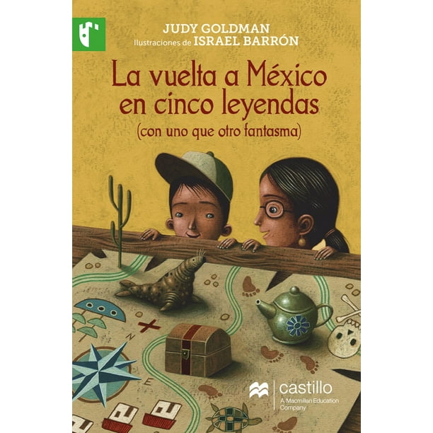 LA VUELTA A MÉXICO EN CINCO LEYENDAS CASTILLO A MACMILLAN EDUCATION COMPANY JUDY GOLDMAN