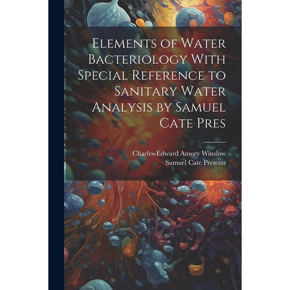Elements of Water Bacteriology With Special Reference to Sanitary Water Analysis by Samuel Cate Pres (Paperback)
