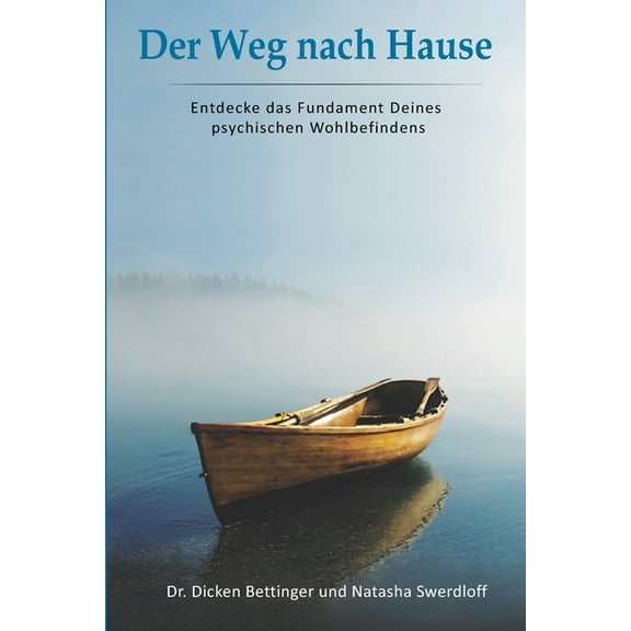 Der Weg nach Hause: Entdecke das Fundament Deines psychischen Wohlbefindens, (Paperback)