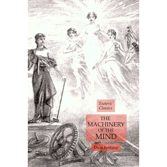 The Machinery of the Mind: Esoteric Classics, (Paperback)