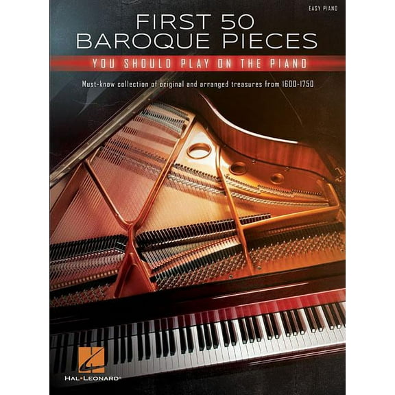 First 50 Baroque Pieces You Should Play on Piano: Must-Know Collection of Original and Arranged (Paperback) by Hal Leonard Corp (Creator)
