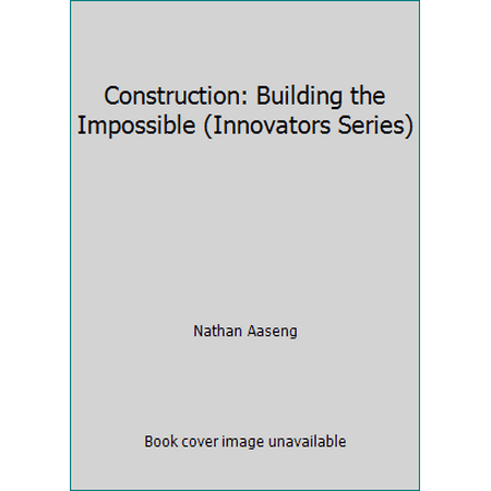Construction: Building the Impossible (Innovators Series), Used [Hardcover]