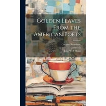 Golden Leaves From the American Poets (Hardcover)