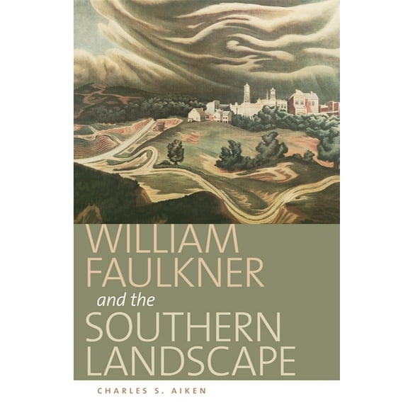 Center Books on the American South William Faulkner and the Southern Landscape, (Hardcover)
