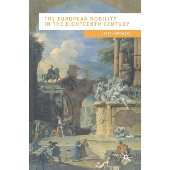 Pre-Owned The European Nobility in the Eighteenth Century (Paperback) by Jeremy Black, Jerzy Lukowski