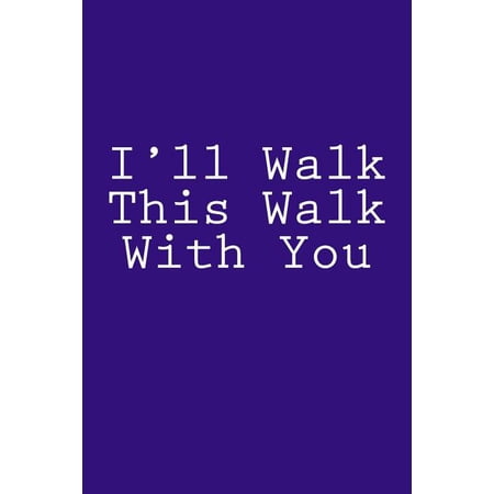 I'll Walk This Walk with You : Notebook