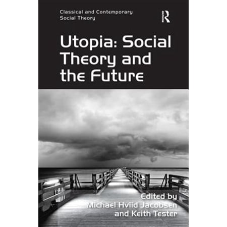 Pre-Owned Classical and Contemporary Social Theory Utopia: Social Theory and the Future (Hardcover)