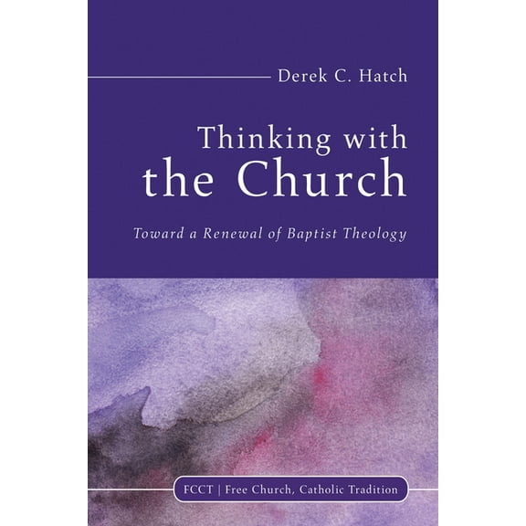Free Church, Catholic Tradition: Thinking With the Church (Paperback)
