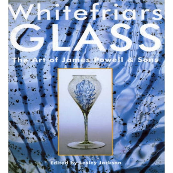 Pre-Owned Whitefriars Glass: The Art of James Powell and Sons (Paperback) 090368540X 9780903685405