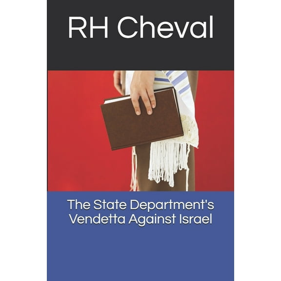 The State Department's Vendetta Against Israel, (Paperback)