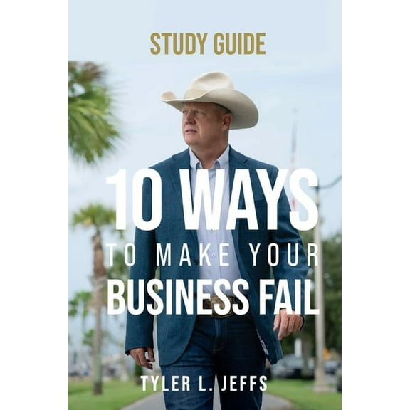 10 Ways to Make Your Business Fail Study Guide, (Paperback)