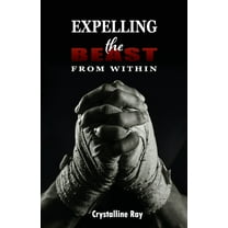 Expelling the Beast from Within (Paperback)