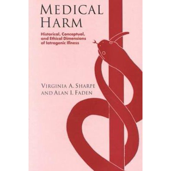 Pre-Owned Medical Harm: Historical, Conceptual and Ethical Dimensions of Iatrogenic Illness (Hardcover) 0521571332 9780521571333