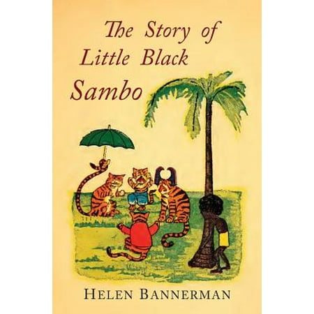 The Story of Little Black Sambo : Color Facsimile of First American Illustrated