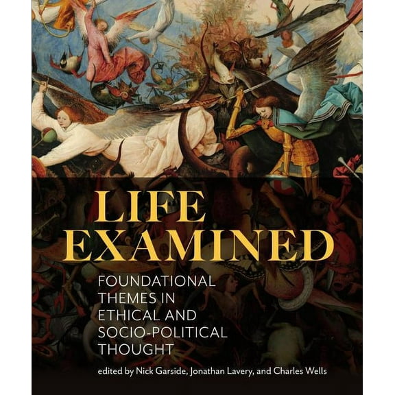 Life Examined: Foundational Themes in Ethical and Socio-Political Thought, (Paperback)