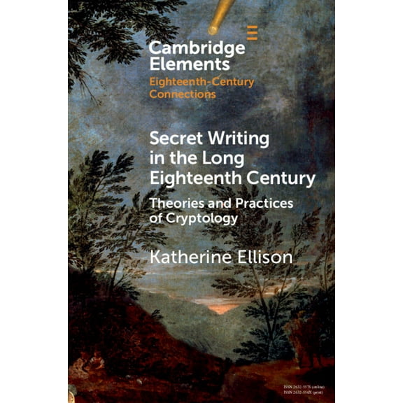 Elements in Eighteenth-Century Connectio Secret Writing in the Long Eighteenth Century: Theories and Practices of Cryptology, (Paperback)
