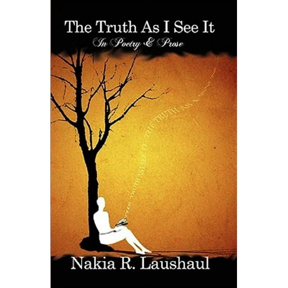 The Truth as I See It: In Poetry & Prose