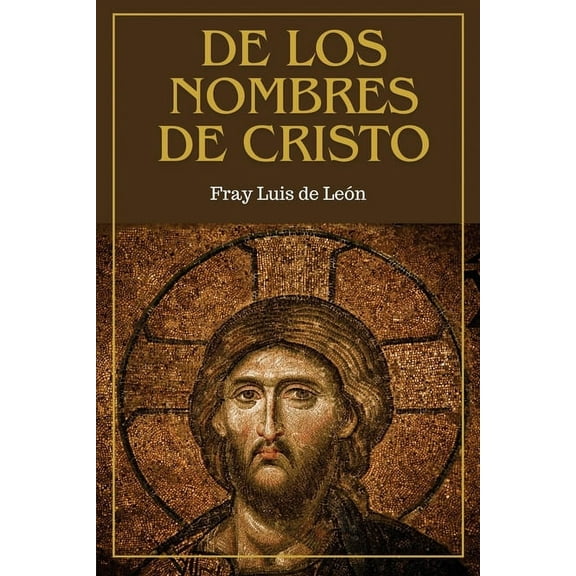 De los nombres de Cristo: versiÃ³n completa (Tomos Primero, Segundo y Tercero), (Paperback)