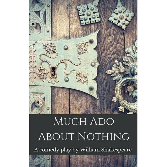 Shakespeare Classics Much Ado About Nothing: A comedy play by William Shakespeare, Book 1, (Paperback)