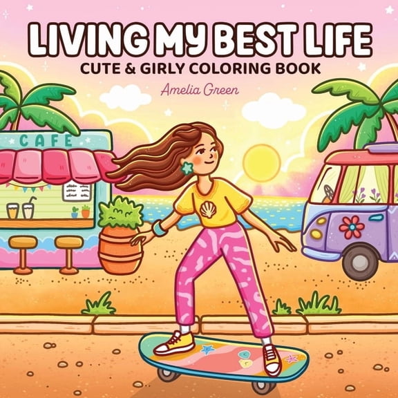 Living My Best Life: Coloring Book for Adults and Teens Featuring Cute & Girly Scenes for Relaxation, (Paperback)