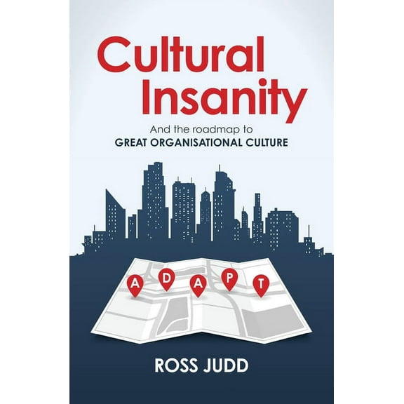Cultural Insanity: And the roadmap to Great Organisational Culture, (Paperback)
