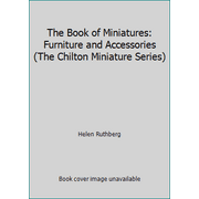 Angle View: The Book of Miniatures: Furniture and Accessories (The Chilton Miniature Series) [Paperback - Used]