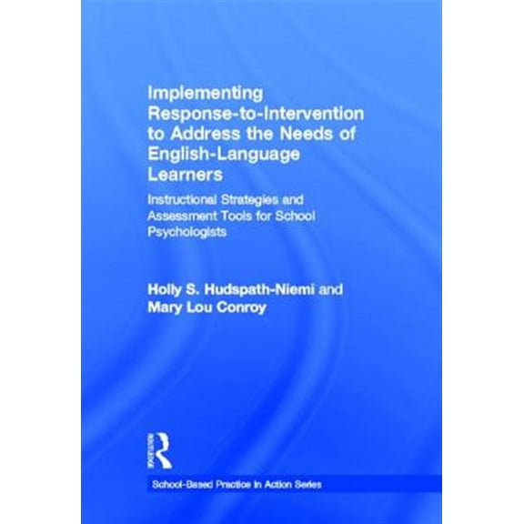 Pre-Owned School-Based Practice in Action Implementing Response-to-Intervention to Address the Needs of English-Language Learners: Instructional Strategies and As, (Hardcover)