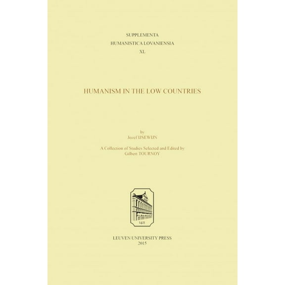 Supplementa Humanistica Lovaniensia Jozef Ijsewijn: Humanism in the Low Countries, (Paperback)