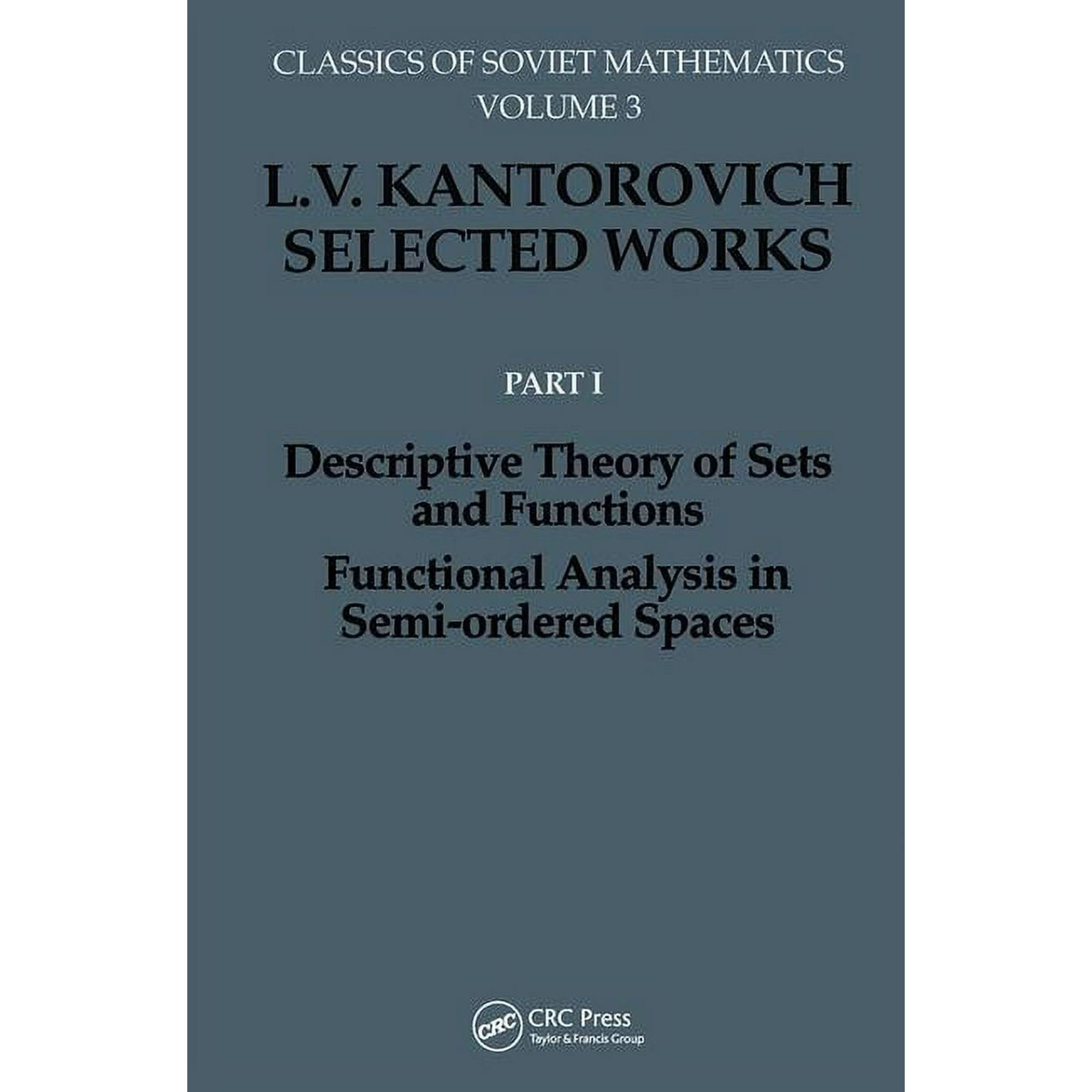 Classics of Soviet Mathematics Descriptive Theory of Sets and Functions. Functional Analysis in Semi-Ordered Spaces, Book 3, (Hardcover)
