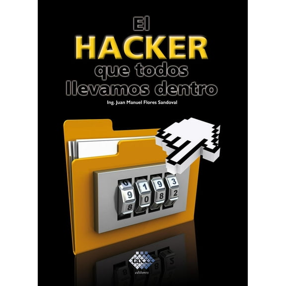 El Hacker Que Todos Llevamos Dentro Tax Editores Unidos 9786074409116