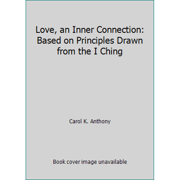 Pre-Owned Love, an Inner Connection: Based on Principles Drawn from the I Ching (Paperback) 0960383263 9780960383269