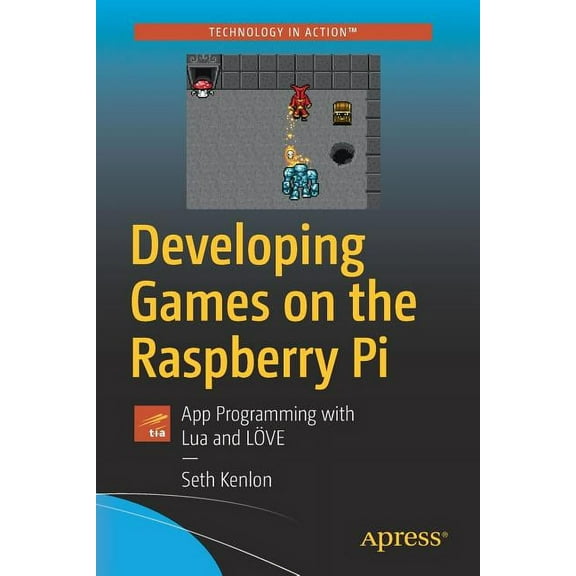 Developing Games on the Raspberry Pi: App Programming with Lua and LÃ¶ve, (Paperback)