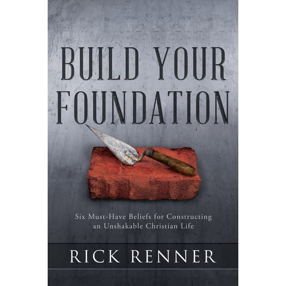 Pre-Owned Build Your Foundation: Six Must-Have Beliefs for Constructing an Unshakable Christian Life (Paperback) 1680315803 9781680315806